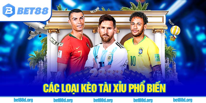 Các loại kèo tài xỉu phổ biến