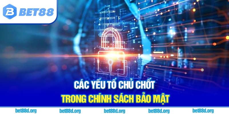 Các yếu tố chủ chốt trong chính sách bảo mật