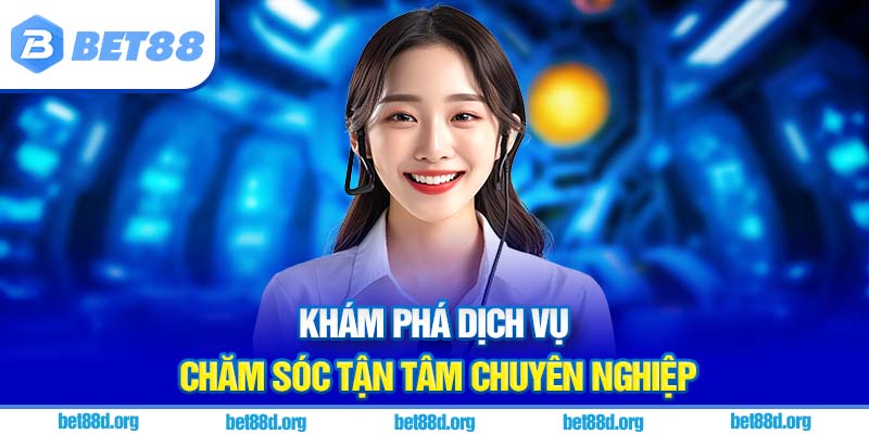 Khám phá dịch vụ chăm sóc tận tâm chuyên nghiệp