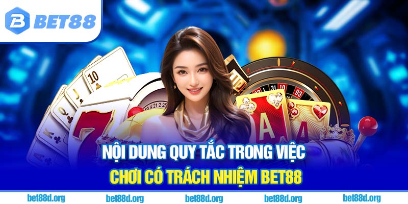 Nội dung quy tắc trong việc chơi có trách nhiệm BET88
