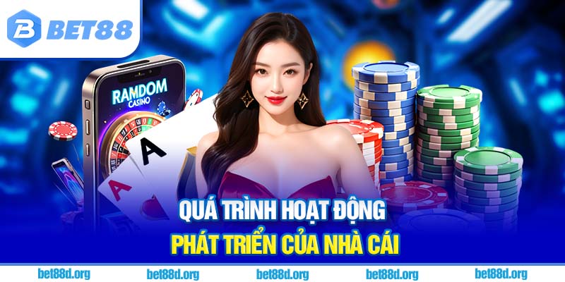 Quá trình hoạt động phát triển của nhà cái