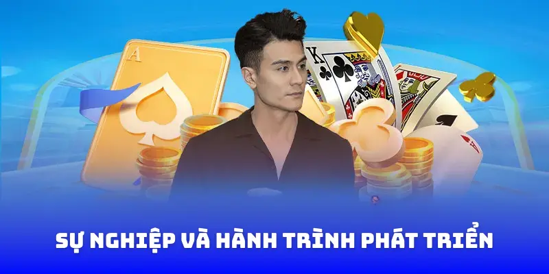 Sự nghiệp và hành trình phát triển