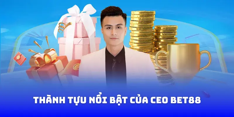 Thành tựu nổi bật của CEO BET88